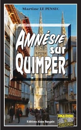 Martine Le Pensec - Amnésie sur Quimper.
