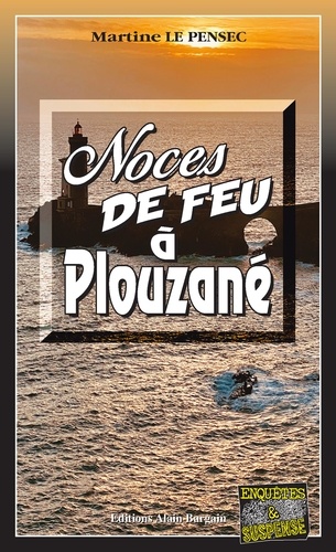 Martine Le Pensec - Noces de feu à Plouzané.