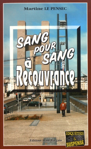Martine Le Pensec - Sang pour sang à Recouvrance.