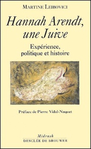 Martine Leibovici - Hannah Arendt, une Juive. - Expérience, politique et histoire.