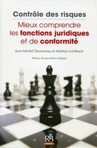 Martine Leimbach et Jean-Michel Daunizeau - Contrôle des risques - Mieux comprendre les fonctions juridiques et de conformité.