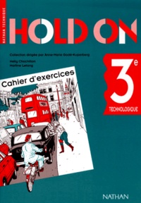 Martine Lelong et Nelly Chochillon - Anglais 3eme Technologique Hold On. Cahier D'Exercices.