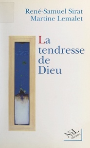 Martine Lemalet et René-Samuel Sirat - La tendresse de Dieu.