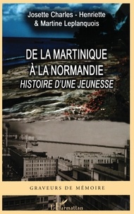 Martine Leplanquois - De la martinique à la normandie : histoire d'une jeunesse.