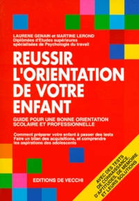 Martine Lerond et Laurène Genain - Reussir L'Orientation De Votre Enfant. Edition 1998.