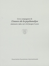 Martine Lerude - Livre compagnon de L'envers de la psychanalyse - Séminaire 1969-1970 de Jacques Lacan.