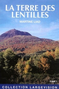 Martine Liad - La terre des lentilles - Tome 1.