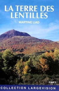 Martine Liad - La terre des lentilles - Tome 2.