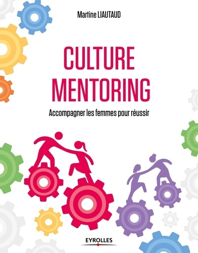 Culture Mentoring. Accompagner les femmes pour réussir