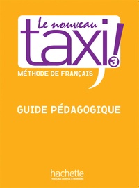 Martine Lincoln et Françoise Kite - Le Nouveau Taxi ! 3 - Guide pédagogique.