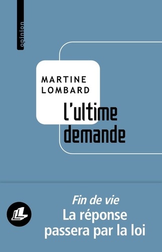 L’ultime demande. L’aide à mourir paisiblement : une liberté à notre portée