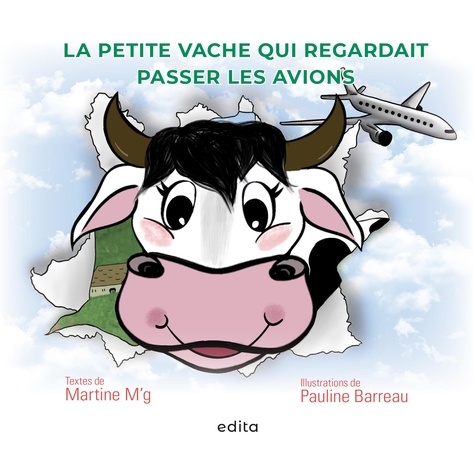 Martine M'g et Pauline. Barreau - La petite vache qui regardait passer les avions.