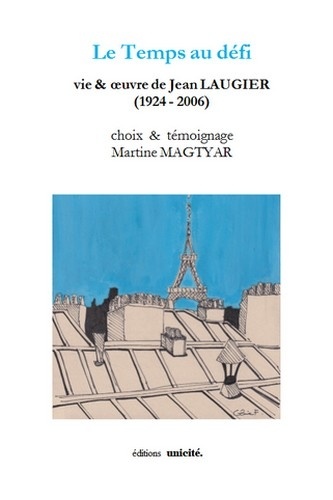 Martine Magtyar - Le Temps au défi - Vie & oeuvre de Jean Laugier (1924 - 2006).