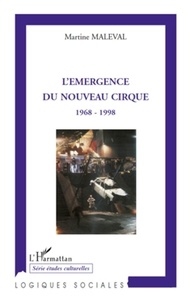 Martine Maleval - L'émergence du nouveau cirque - 1968-1998.