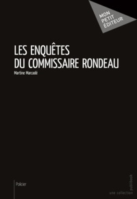 Martine Marcadé - Les enquêtes du commissaire Rondeau.