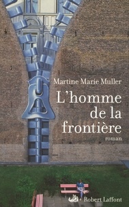 Martine-Marie Muller - L'homme de la frontière.