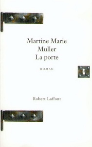 Martine Marie Muller - Roman  : La Porte.