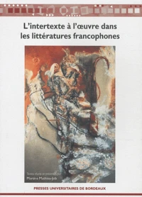 L'intertexte à l'oeuvre dans les littératures francophones