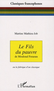 Martine Mathieu-Job - Le fils du pauvre de Mouloud Feraoun - Ou la fabrique d'un classique.