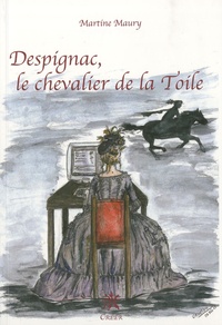 Martine Maury - Despignac, le chevalier de la Toile.