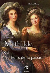 Mathilde ou Les écirs de la passion
