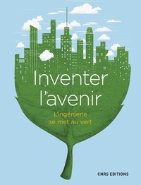Téléchargez le livre sur joomla Inventer l'avenir  - L'ingénierie se met au vert par Martine Meireles-Masbernat, Laurent Nicolas, Abdelilah Slaoui 9782271126795