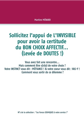 Sollicitez l'appui de l'invisible pour avoir la certitude du bon choix affectif... (levée de doutes !). Vous avez rencontré l'amour, mais comme être sûr(e) de votre choix ?