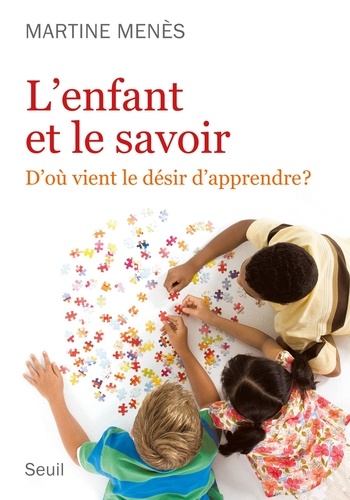 L'enfant et le savoir. D'où vient le désir d'appendre ?