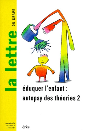 Martine Menès et  Collectif - La Lettre Du Grape Numero 34 Decembre 1998 : Eduquer L'Enfant, Autopsie Des Theories. Tome 2.