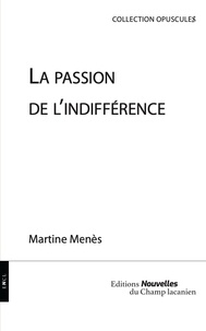 Martine Menès - La passion de l'indifférence.