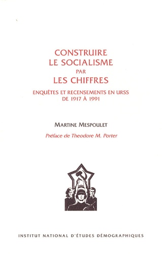 Martine Mespoulet - Construire le socialisme par les chiffres - Enquêtes et recensements en URSS de 1917 à 1991.