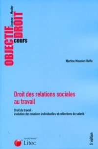 Martine Meunier-Boffa - Droit des relations sociales au travail - Droit du travail : évolution des relations individuelles et collectives du salarié.