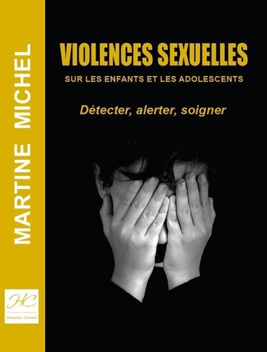 Violences sexuelles sur les enfants et les adolescents. Détecter, alerter, soigner
