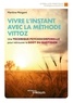 Martine Mingant - Vivre l'instant avec la méthode Vittoz.