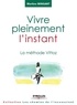 Martine Mingant - Vivre pleinement l'instant - La méthode Vittoz.