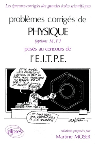 Martine Moser - Problèmes corrigés de physique posés au concours de l'E.I.T.P.E. - Options M, P'.