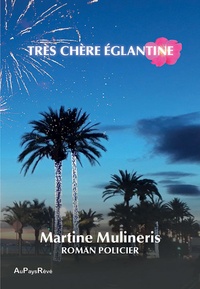 Martine Mulineris - Très chère églantine.