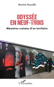 Martine Nouaille - Odyssée en neuf-trois - Mémoires croisées d’un territoire.