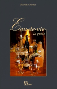 Martine Nouet - Eau-De-Vie. Le Guide.