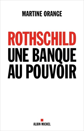 Rothschild. Une banque au pouvoir