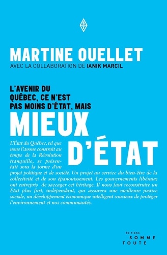 Mieux d'État. L'avenir du Québec, ce n'est pas moins d'État mais mieux d'État