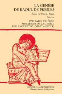 Martine Pagan - La genèse de Raoul de Presle - Suivi de Une Babel indécise ; Mutation de la Génèse en langue d'oïl (XIIe-XIVe siècle).