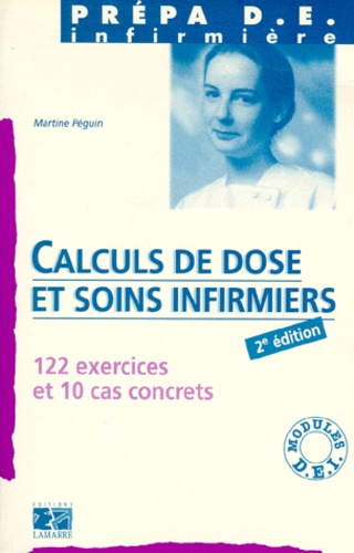 Martine Péguin - Calculs De Dose Et Soins Infirmiers. 2eme Edition.