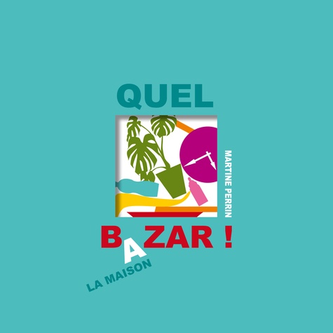 Quel bazar !. La maison