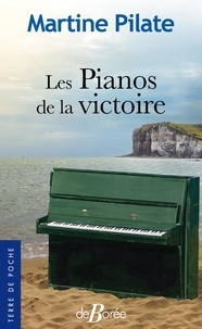 Martine Pilate - Les Pianos de la victoire.