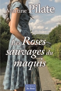 Téléchargements ebook epub gratuits Les roses sauvages du maquis par Martine Pilate