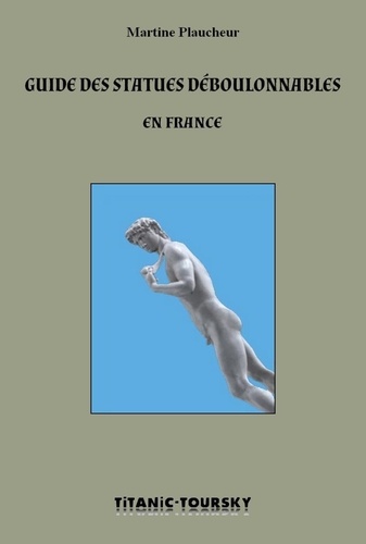 Martine Plaucheur - Guide des statues déboulonnables en France.