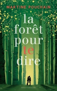 Martine Pouchain - La forêt pour te dire.