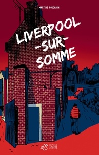 Télécharger le livre électronique pour iriver Liverpool-sur-Somme (French Edition) par Martine Pouchain 9791035206437