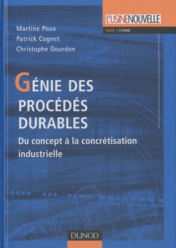 Martine Poux et Patrick Cognet - Génie des procédés durables - Du concept à la concrétisation industrielle.